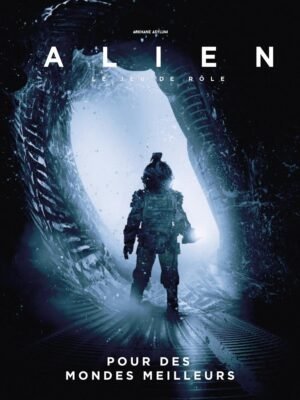 Alien Le Jeu de Rôle - Bâtir des mondes meilleurs